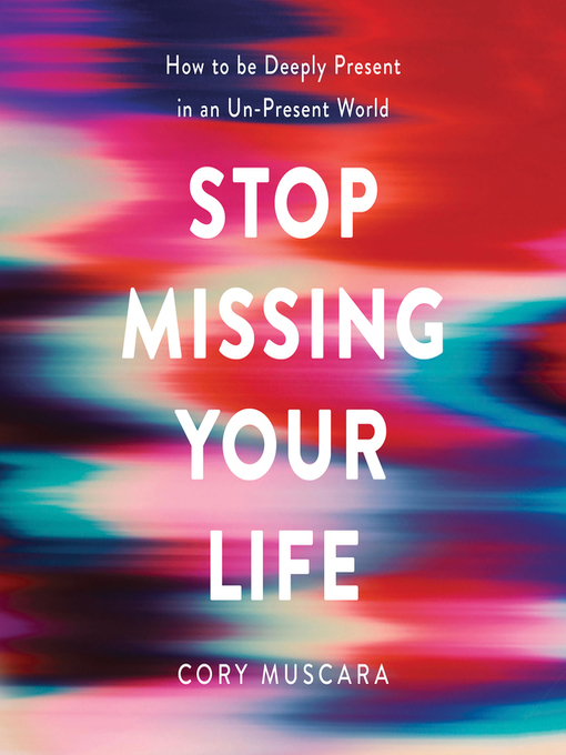 Title details for Stop Missing Your Life by Cory Muscara - Wait list